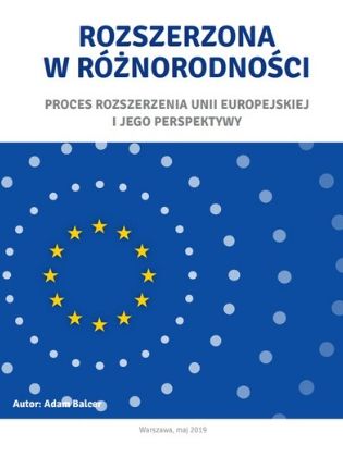“Rozszerzona w różnorodności. Proces rozszerzenia Unii Europejskiej i jego perspektywy”